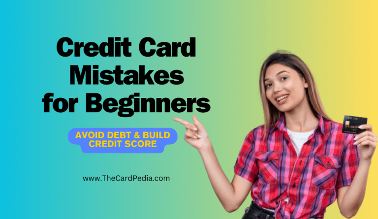 Credit Card Mistakes for Beginners Avoid Debt & Build Credit Score